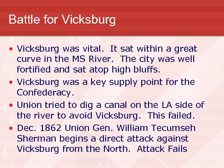 Battle for Vicksburg • Vicksburg was vital. It sat within a great curve in