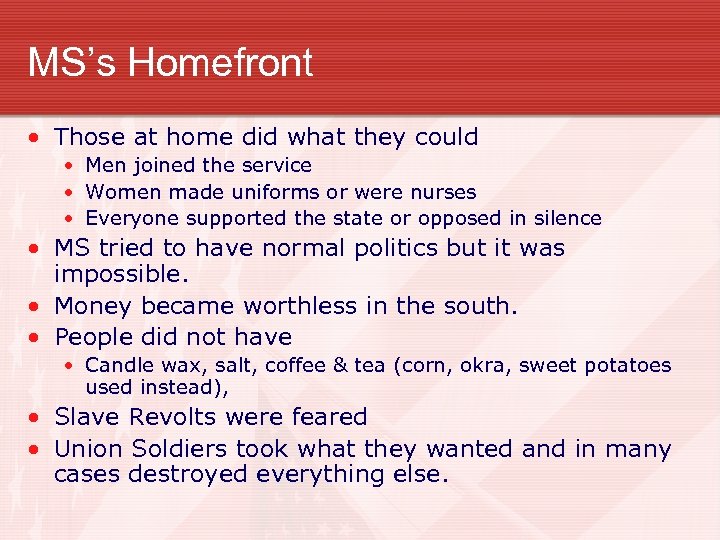 MS’s Homefront • Those at home did what they could • Men joined the