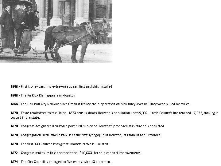 1868 - First trolley cars (mule-drawn) appear; first gaslights installed. 1868 - The Ku