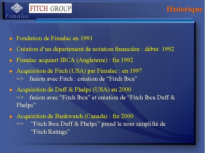 Historique u Fondation de Fimalac en 1991 u Création d’un département de notation financière