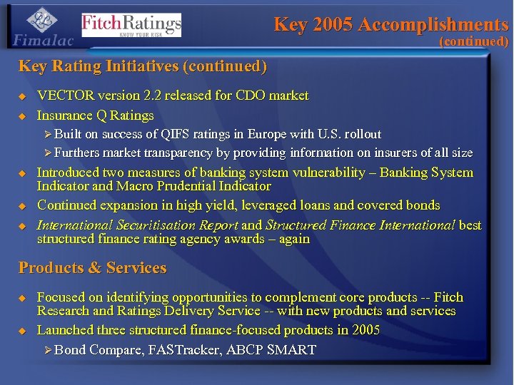 Key 2005 Accomplishments (continued) Key Rating Initiatives (continued) u u VECTOR version 2. 2