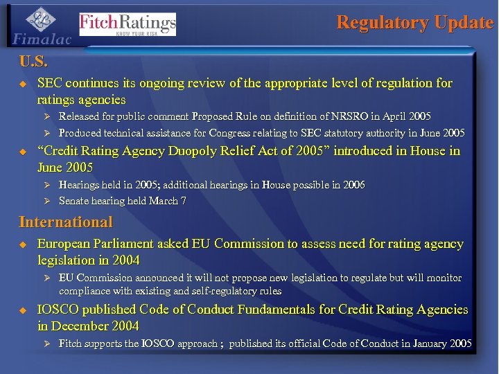 Regulatory Update U. S. u SEC continues its ongoing review of the appropriate level