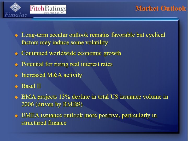 Market Outlook u Long-term secular outlook remains favorable but cyclical factors may induce some