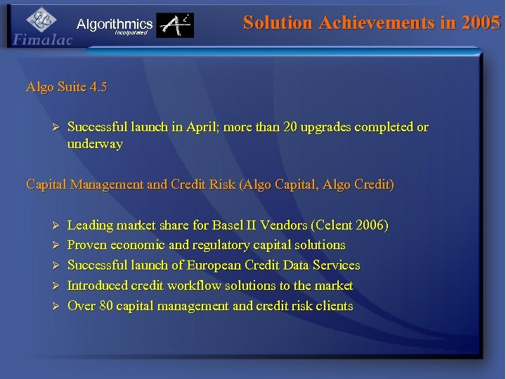 Algorithmics Incorporated Solution Achievements in 2005 Algo Suite 4. 5 Ø Successful launch in