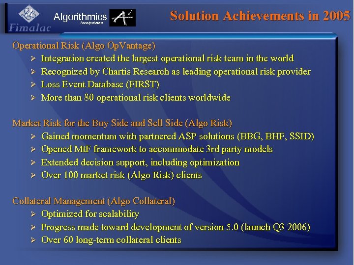 Algorithmics Incorporated Solution Achievements in 2005 Operational Risk (Algo Op. Vantage) Ø Integration created