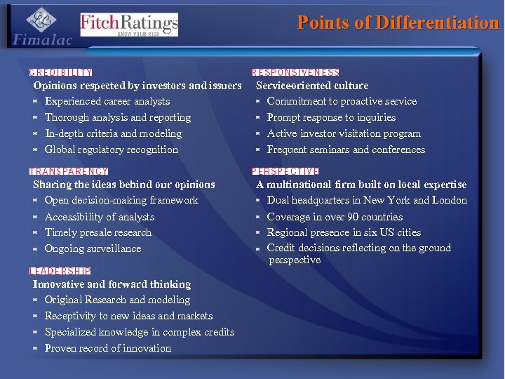 Points of Differentiation Opinions respected by investors and issuers Experienced career analysts Thorough analysis