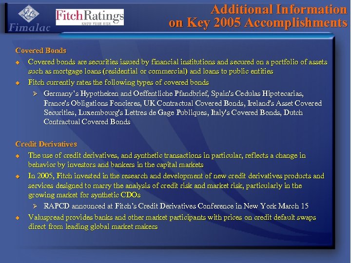 Additional Information on Key 2005 Accomplishments Covered Bonds u Covered bonds are securities issued