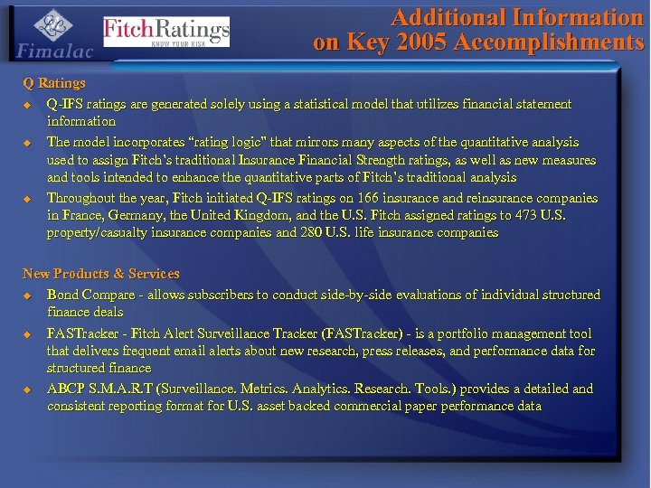 Additional Information on Key 2005 Accomplishments Q Ratings u Q-IFS ratings are generated solely