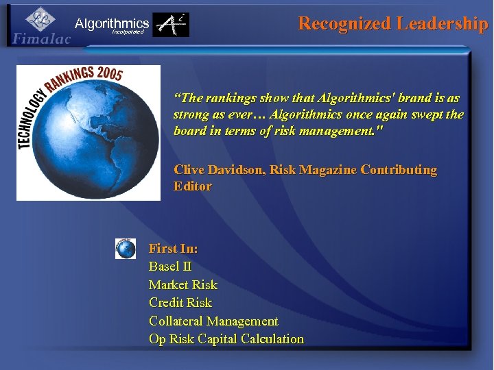 Algorithmics Incorporated Recognized Leadership “The rankings show that Algorithmics' brand is as strong as