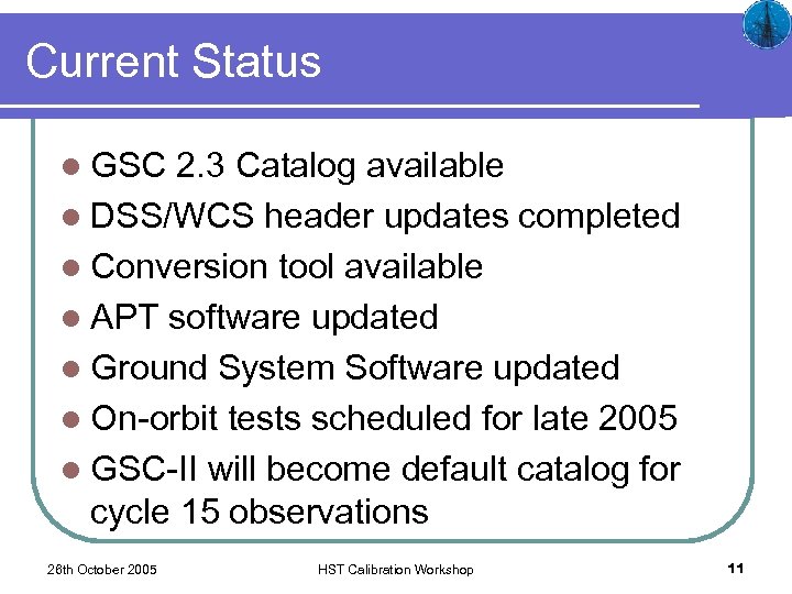 Current Status l GSC 2. 3 Catalog available l DSS/WCS header updates completed l