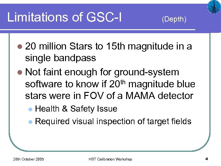 Limitations of GSC-I (Depth) l 20 million Stars to 15 th magnitude in a