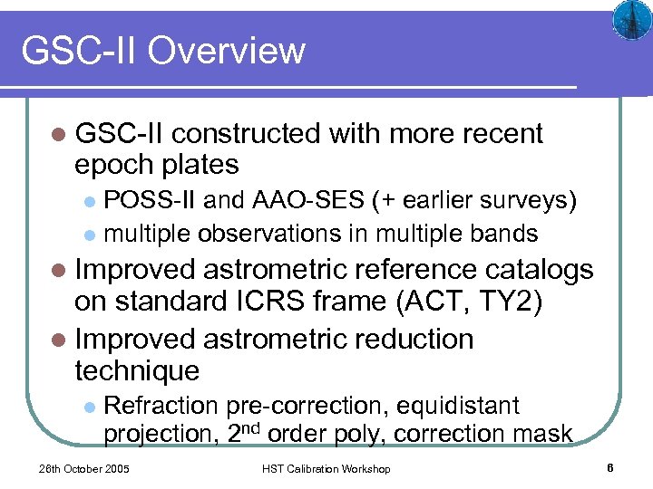 GSC-II Overview l GSC-II constructed with more recent epoch plates POSS-II and AAO-SES (+