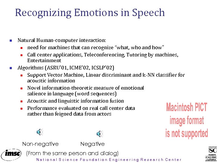 Recognizing Emotions in Speech Natural Human-computer interaction: need for machines that can recognize “what,