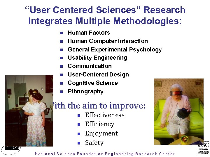 “User Centered Sciences” Research Integrates Multiple Methodologies: Human Factors Human Computer Interaction General Experimental