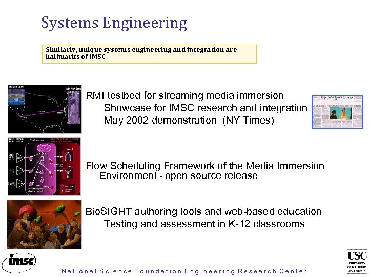 Systems Engineering Similarly, unique systems engineering and integration are hallmarks of IMSC RMI testbed