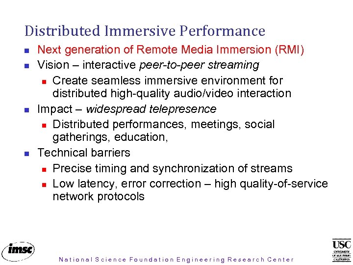 Distributed Immersive Performance Next generation of Remote Media Immersion (RMI) Vision – interactive peer-to-peer