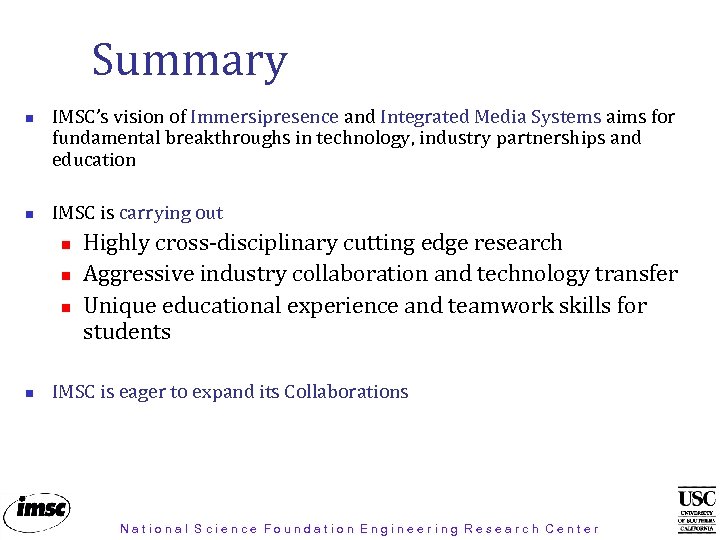 Summary IMSC’s vision of Immersipresence and Integrated Media Systems aims for fundamental breakthroughs in
