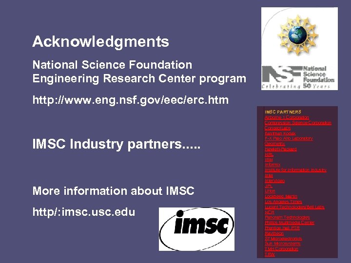 Acknowledgments National Science Foundation Engineering Research Center program http: //www. eng. nsf. gov/eec/erc. htm