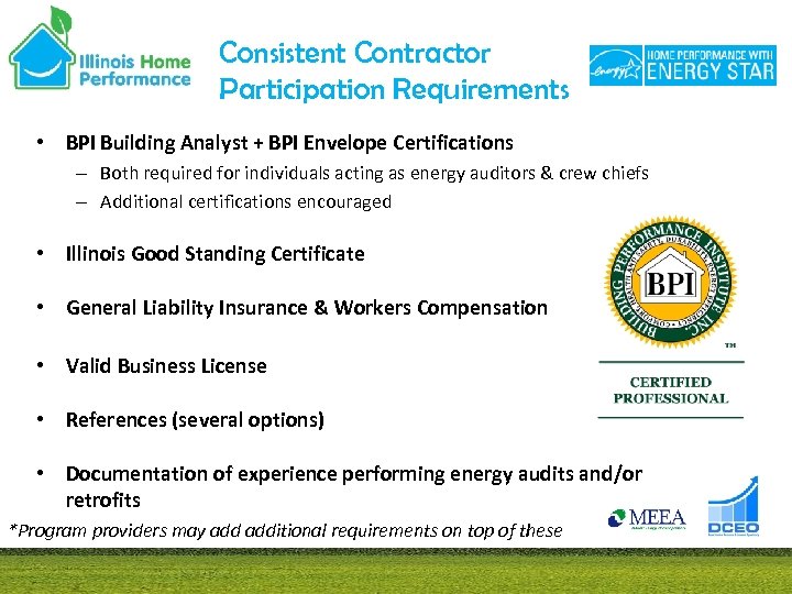 Consistent Contractor Participation Requirements • BPI Building Analyst + BPI Envelope Certifications – Both