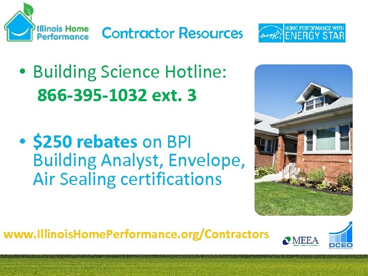 Contractor Resources • Building Science Hotline: 866 -395 -1032 ext. 3 • $250 rebates