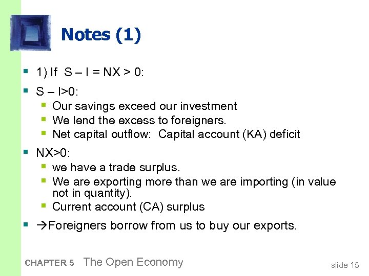 Notes (1) § 1) If S – I = NX > 0: § S