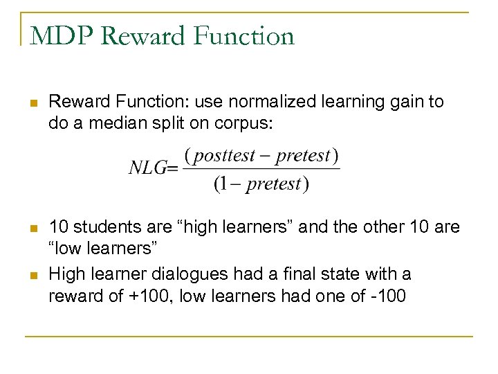 MDP Reward Function n Reward Function: use normalized learning gain to do a median