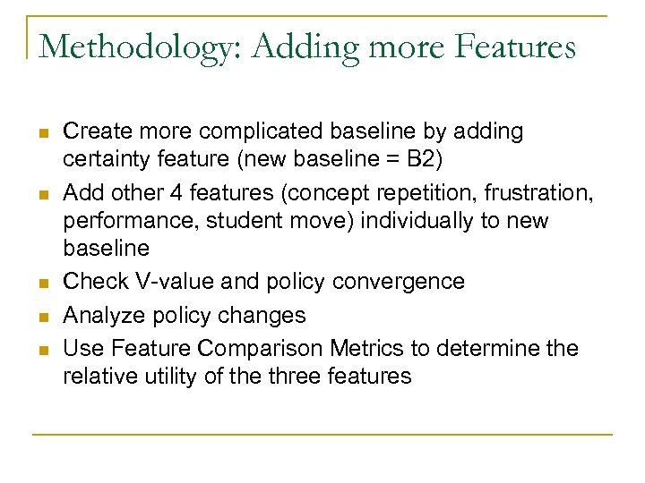 Methodology: Adding more Features n n n Create more complicated baseline by adding certainty