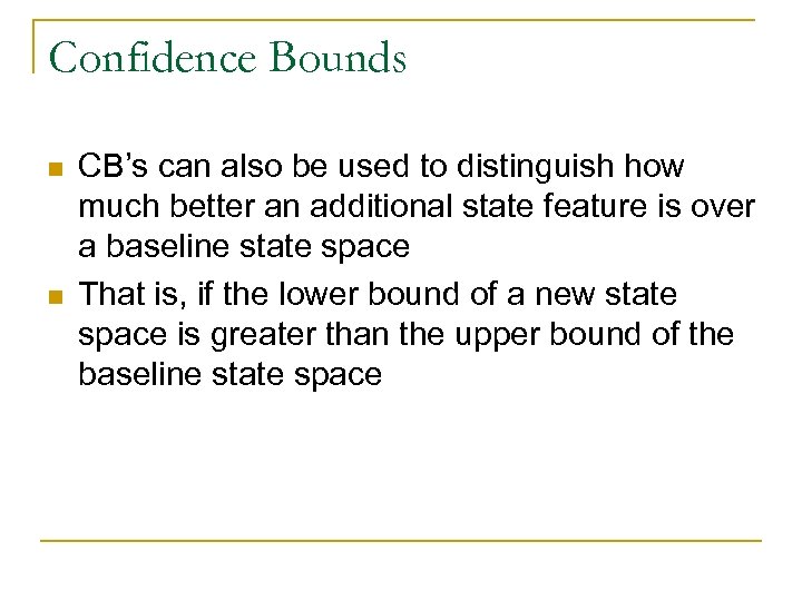 Confidence Bounds n n CB’s can also be used to distinguish how much better