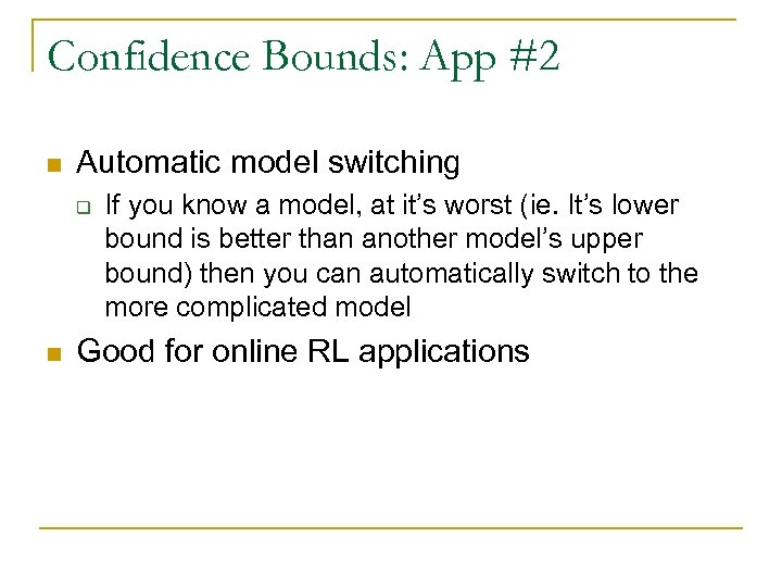 Confidence Bounds: App #2 n Automatic model switching q n If you know a