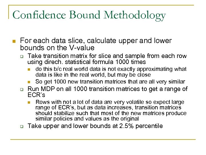 Confidence Bound Methodology n For each data slice, calculate upper and lower bounds on