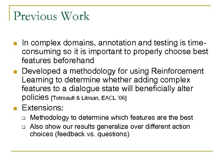 Previous Work n n n In complex domains, annotation and testing is timeconsuming so
