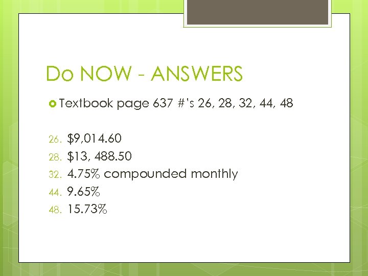 Do NOW - ANSWERS Textbook 26. 28. 32. 44. 48. page 637 #’s 26,