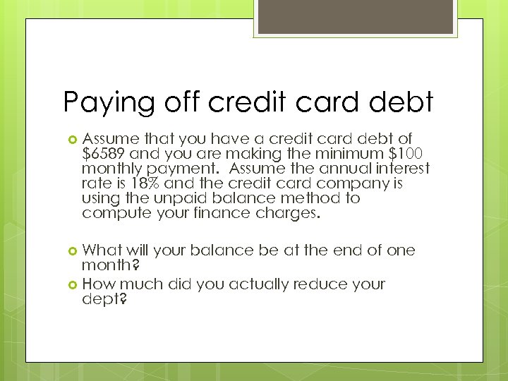 Paying off credit card debt Assume that you have a credit card debt of