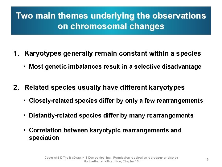 Two main themes underlying the observations on chromosomal changes 1. Karyotypes generally remain constant