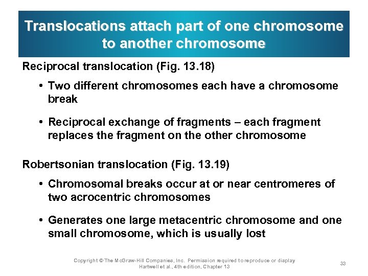Translocations attach part of one chromosome to another chromosome Reciprocal translocation (Fig. 13. 18)