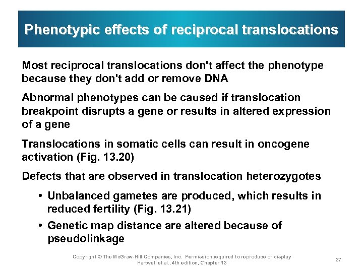 Phenotypic effects of reciprocal translocations Most reciprocal translocations don't affect the phenotype because they