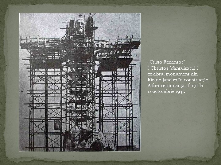 „Cristo Redentor” ( Christos Mântuitorul ) celebrul monument din Rio de Janeiro în construcţie.