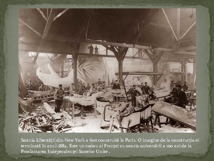 Statuia Libertăţii din New York a fost construită la Paris. O imagine de la