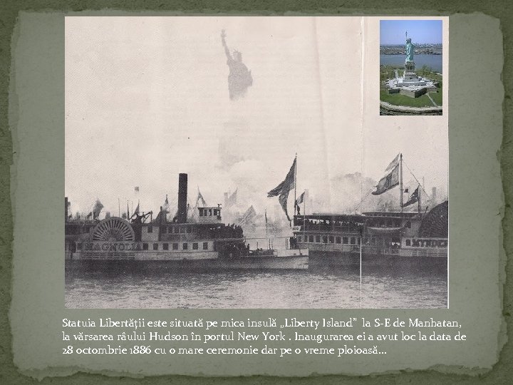 Statuia Libertăţii este situată pe mica insulă „Liberty Island” la S-E de Manhatan, la