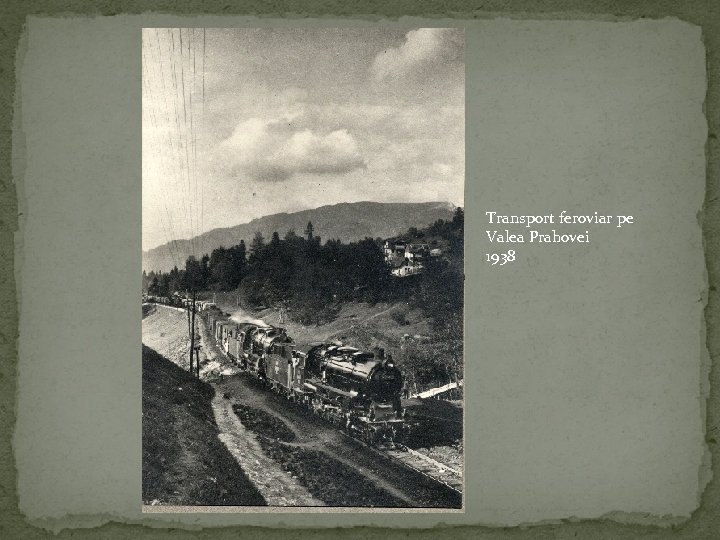 Transport feroviar pe Valea Prahovei 1938 