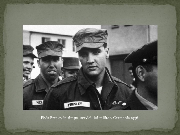 Elvis Presley în timpul serviciului militar. Germania 1956 