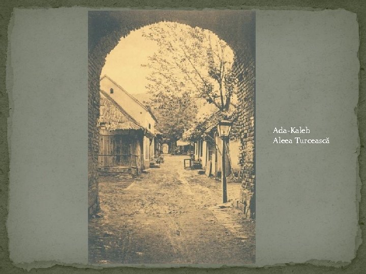 Ada-Kaleh Aleea Turcească 