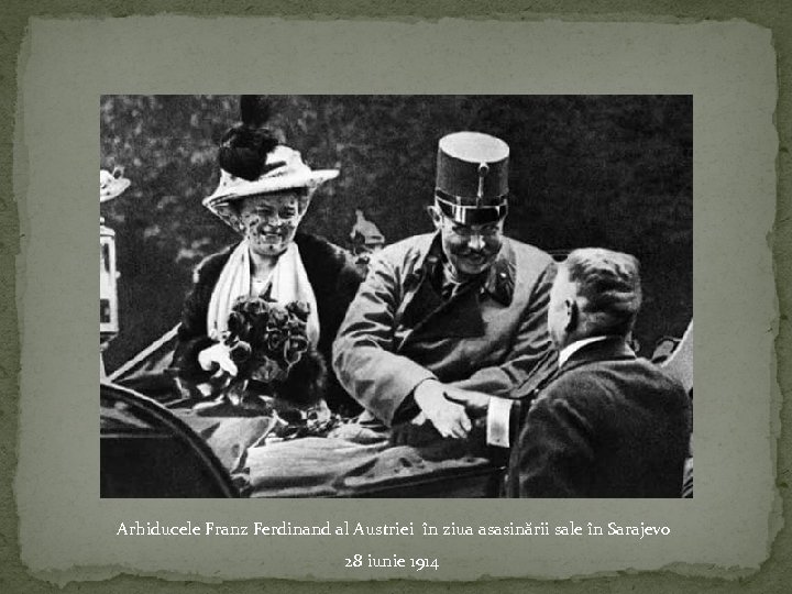 Arhiducele Franz Ferdinand al Austriei în ziua asasinării sale în Sarajevo 28 iunie 1914