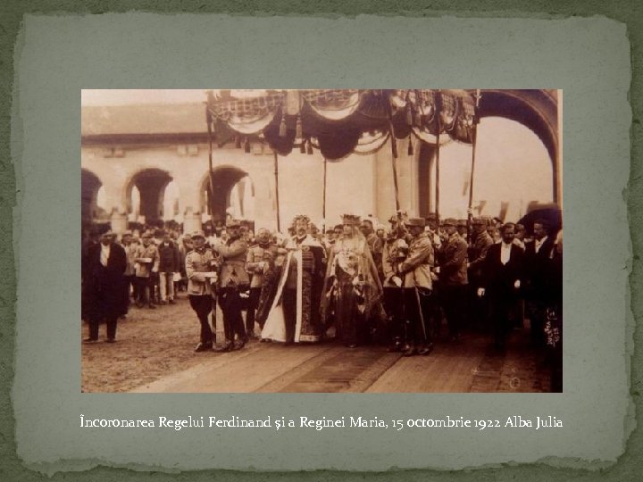Încoronarea Regelui Ferdinand şi a Reginei Maria, 15 octombrie 1922 Alba Julia 