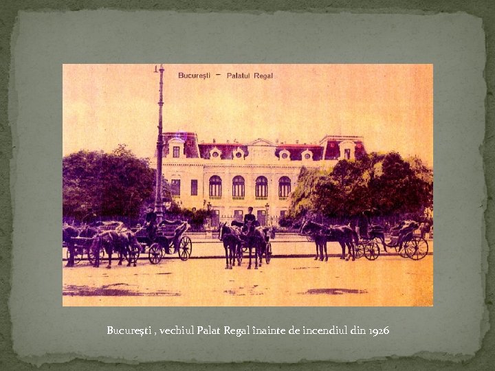 Bucureşti , vechiul Palat Regal înainte de incendiul din 1926 