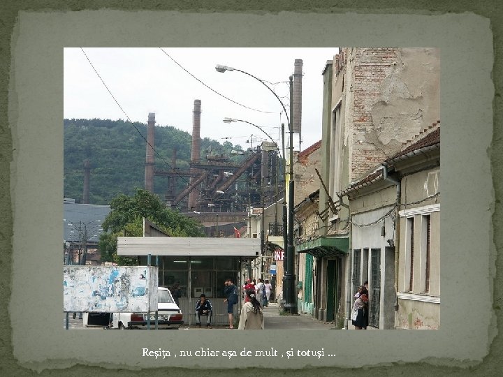 Reşiţa , nu chiar aşa de mult , şi totuşi … 