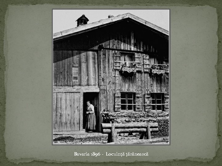 Bavaria 1896 - Locuinţă ţărănească 