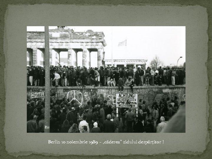 Berlin 10 noiembrie 1989 – „căderea” zidului despărţitor ! 