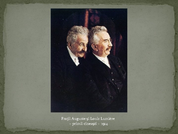Fraţii Auguste şi Louis Lumière – primii cineaşti - 1914 