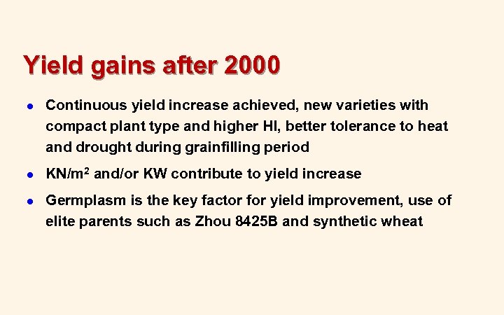 Yield gains after 2000 l Continuous yield increase achieved, new varieties with compact plant